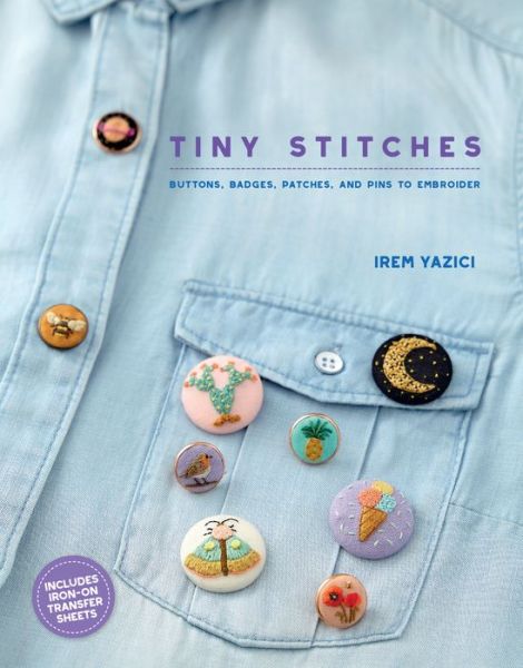 Cover for Irem Yazici · Tiny Stitches Buttons, Badges, Patches, and Pins to Embroider (Paperback Book) (2018)