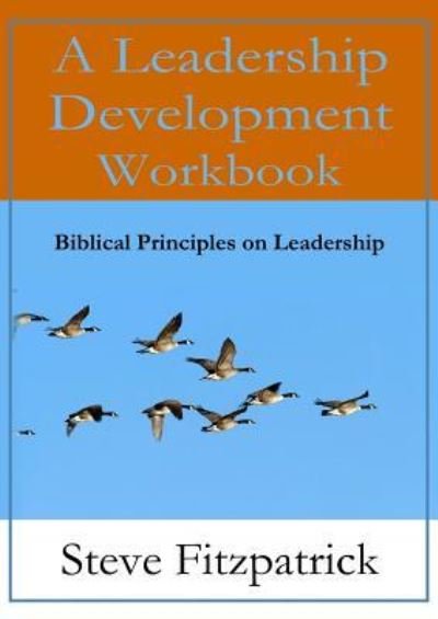Cover for Steve Fitzpatrick · A Leadership Development Workbook -- Biblical Principles in Leadership (Paperback Book) (2016)