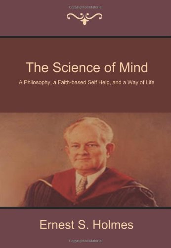Cover for Ernest S. Holmes · The Science of Mind: a Philosophy, a Faith-based Self Help, and a Way of Life (Paperback Bog) (2014)