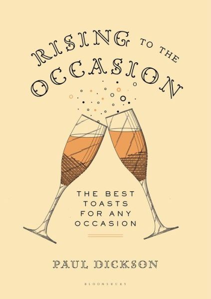 Cover for Paul Dickson · Rising to the Occasion: the Best Toasts for Any Celebration (Hardcover Book) (2014)