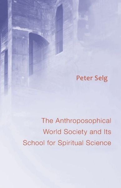 Cover for Peter Selg · The Anthroposophical World Society: And Its School for Spiritual Science (Paperback Book) (2024)
