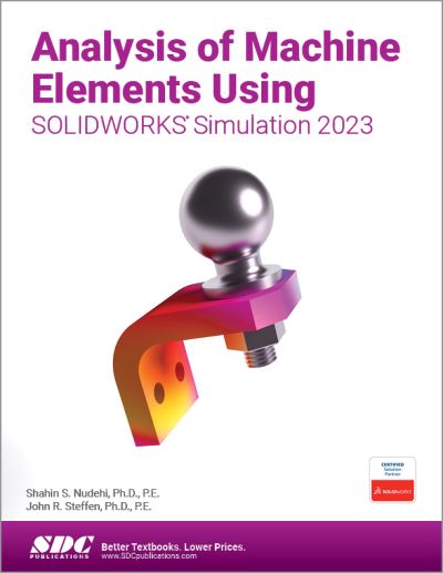 Cover for Shahin S. Nudehi · Analysis of Machine Elements Using SOLIDWORKS Simulation 2023 (Paperback Book) (2023)