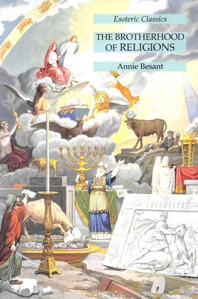 Brotherhood of Religions - Annie Wood Besant - Kirjat - Lamp of Trismegistus - 9781631185632 - sunnuntai 10. lokakuuta 2021