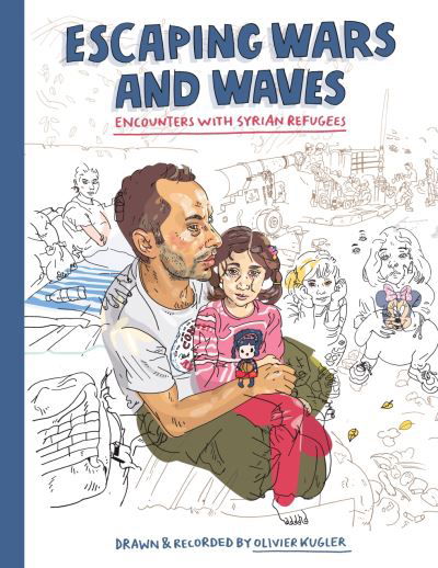 Escaping Wars and Waves: Encounters with Syrian Refugees - Olivier Kugler - Books - Pennsylvania State University Press - 9781637790632 - October 23, 2024