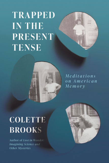 Cover for Colette Brooks · Trapped in the Present Tense: Meditations on American Memory (Paperback Book) (2023)