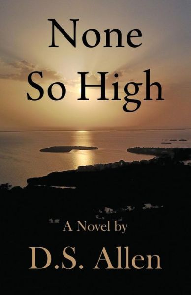 Cover for D S Allen · None So High (Taschenbuch) (2019)