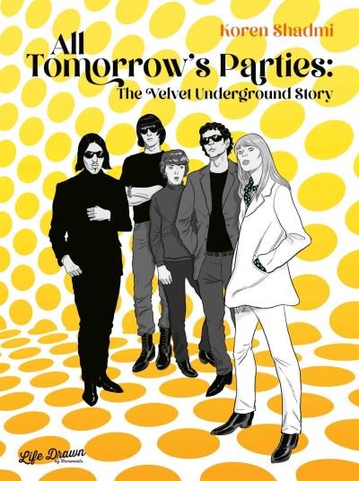 Cover for Koren Shadmi · All Tomorrow's Parties: The Velvet Underground Story (Inbunden Bok) (2023)
