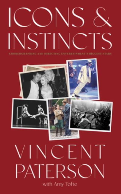 Icons and Instincts: Choreographing and Directing Entertainment's Biggest Stars - Vincent Paterson - Books - Rare Bird Books - 9781644282632 - August 25, 2022