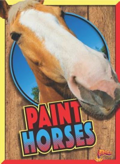 Paint Horses - Elizabeth Noll - Książki - Black Rabbit Books - 9781644662632 - 15 lipca 2018