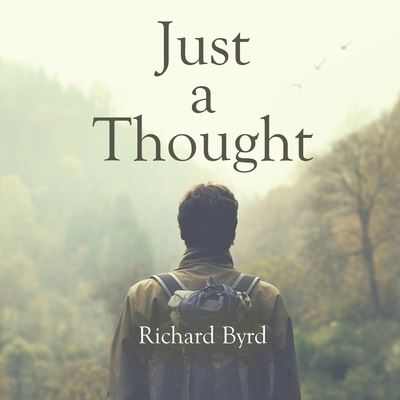 Just A Thought - Richard Byrd - Livros - Matchstick Literary - 9781645508632 - 3 de julho de 2020