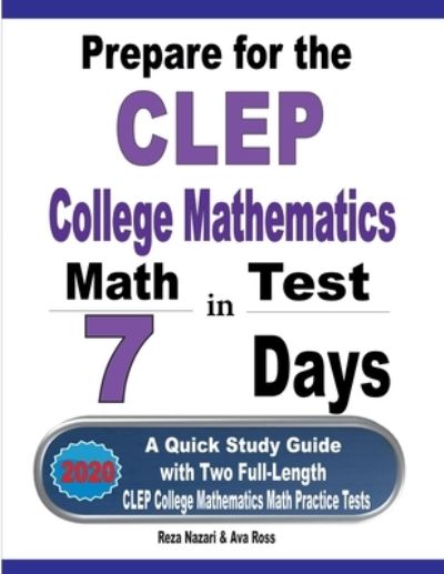Prepare for the CLEP College Mathematics Test in 7 Days - Reza Nazari - Books - Effortless Math Education - 9781646121632 - August 31, 2019