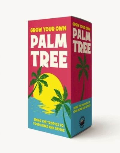 Cover for Editors of Cider Mill Press · Grow Your Own Palm Tree: Bring the Tropics to Your Backyard - Grow Your Own Series (Book) (2021)