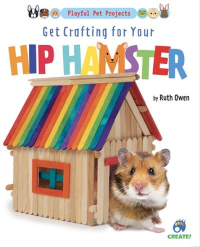 Cover for Ruth Owen · Get Crafting for Your Hip Hamster (Book) (2021)