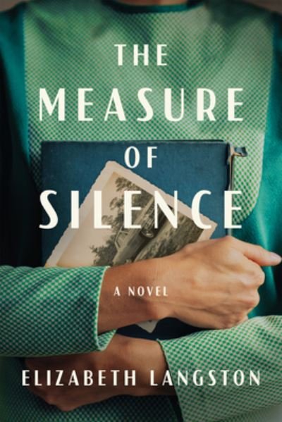 Cover for Elizabeth Langston · The Measure of Silence: A Novel (Taschenbuch) (2023)