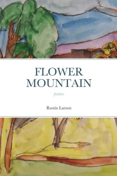 Cover for Rustin Larson · Flower Mountain (Pocketbok) (2021)