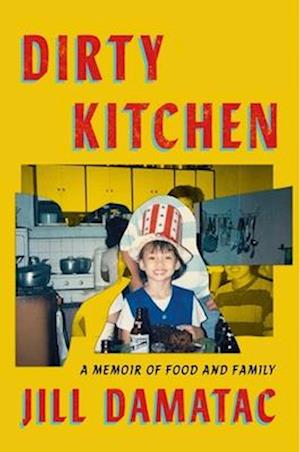 Cover for Jill Damatac · Dirty Kitchen: A Memoir of Food and Family (Hardcover Book) (2025)