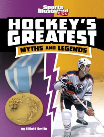 Hockeys Greatest Myths and Legends - Elliott Smith - Books - Capstone - 9781669003632 - 2023