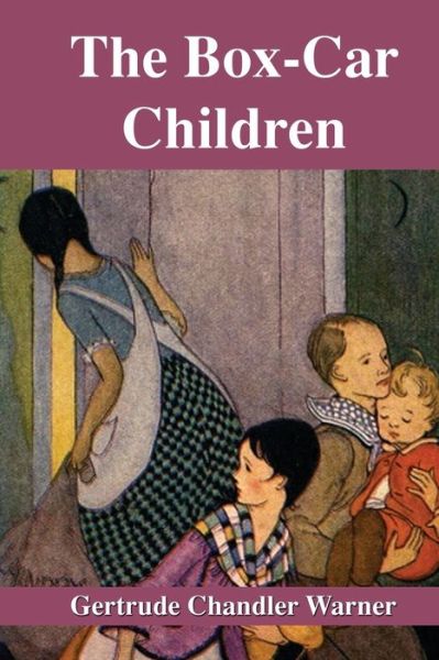 The Box-Car Children - Gertrude Chandler Warner - Books - Independently Published - 9781677709632 - December 19, 2019