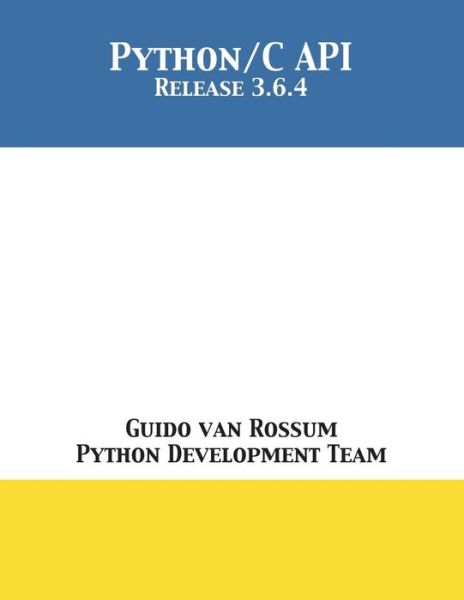 Cover for Guido van Rossum · The Python/C API : Release 3.6.4 (Taschenbuch) (2018)