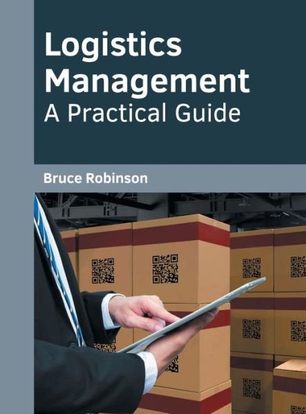 Cover for Bruce Robinson · Logistics Management: A Practical Guide (Hardcover Book) (2020)