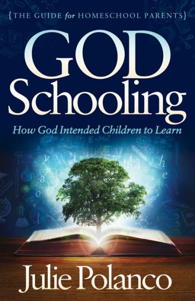 Cover for Julie Polanco · God Schooling: How God Intended Children to Learn (Paperback Book) (2018)