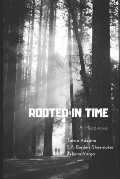 Rooted in Time - S a Borders-Shoemaker - Kirjat - Independently Published - 9781689241632 - maanantai 2. syyskuuta 2019