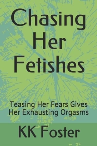 Cover for Kk Foster · Chasing Her Fetishes (Paperback Book) (2019)