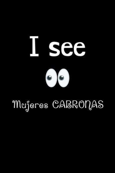 Cover for La Vieja Agria Publishing · I See Mujeres Cabronas (Paperback Book) (2019)