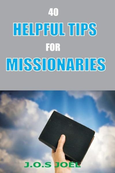 Cover for J O S Joel · 40 Helpful Tips for Missionaries (Paperback Book) (2018)