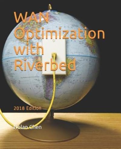 Cover for Nolan Chen · WAN Optimization with Riverbed (Paperback Book) (2018)