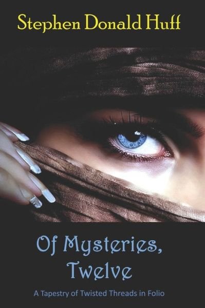 Cover for Stephen Donald Huff · Of Mysteries, Twelve (Pocketbok) (2018)