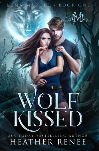 Cover for Heather Renee · Wolf Kissed - Luna Marked (Hardcover Book) (2021)