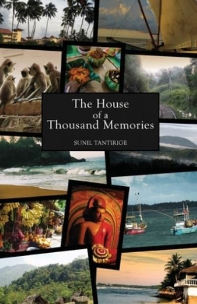 Sunil Tantirige · The House of a Thousand Memories (Paperback Bog) (2019)