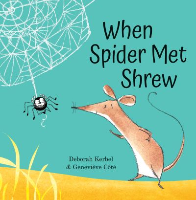 Cover for Deborah Kerbel · When Spider Met Shrew (Hardcover Book) (2022)