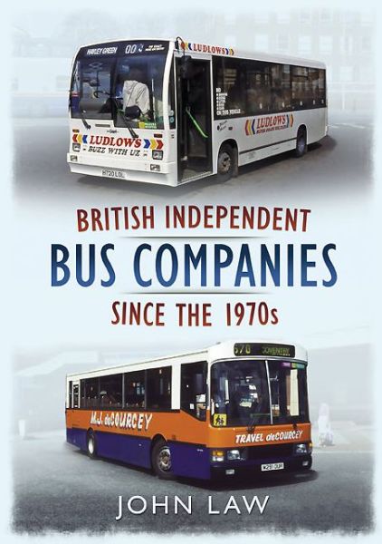 Cover for John Law · British Independent Buses Since the 1970s (Paperback Book) (2012)