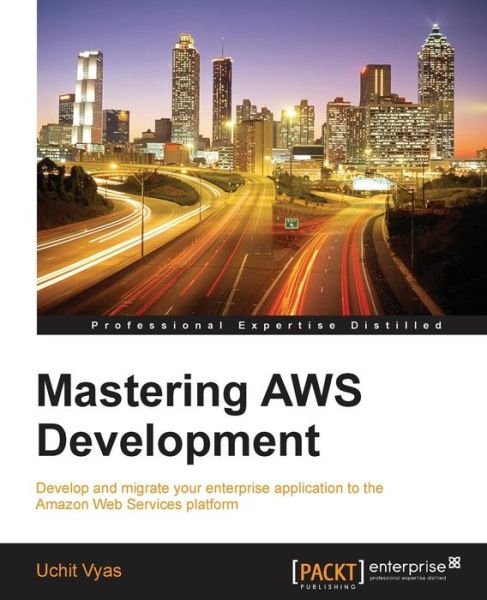 Cover for Uchit Vyas · Mastering Aws Development (Paperback Book) (2015)