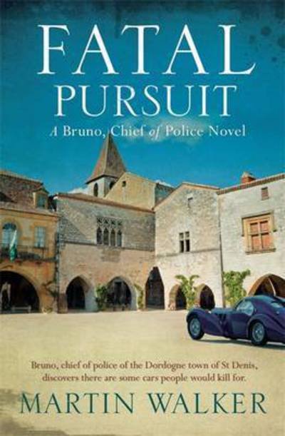 Cover for Martin Walker · Fatal Pursuit: Bruno, Chief of Police 9 - Bruno, Chief of Police (Paperback Book) (2017)