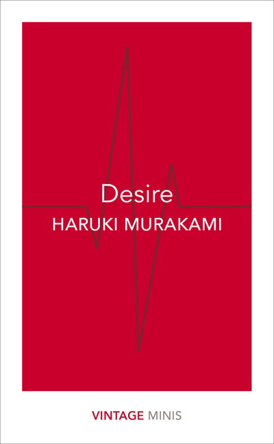 Desire: Vintage Minis - Vintage Minis - Haruki Murakami - Kirjat - Vintage Publishing - 9781784872632 - torstai 8. kesäkuuta 2017