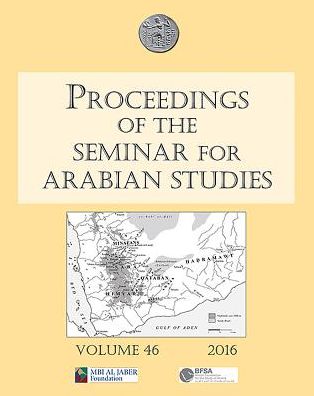 Cover for Proceedings of the Seminar for Arabian Studies Volume 46, 2016: Papers from the forty-seventh meeting of the Seminar for Arabian Studies held at the British Museum, London, 24 to 26 July 2015 - Proceedings of the Seminar for Arabian Studies (Paperback Book) (2016)