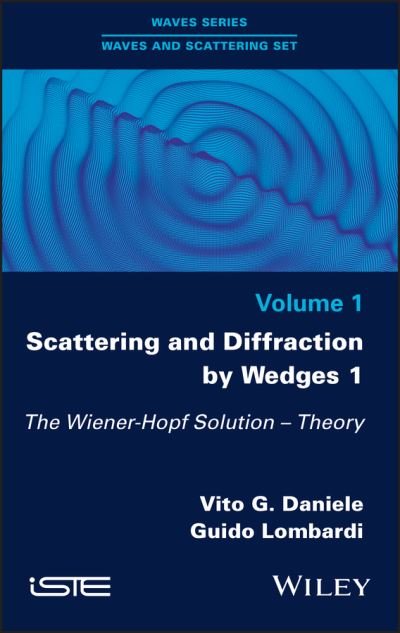 Cover for Daniele, Vito G. (Polytechnique of Turin, Italia) · Scattering and Diffraction by Wedges 1: The Wiener-Hopf Solution - Theory (Hardcover Book) (2020)