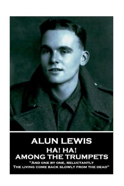 Cover for Alun Lewis · Alun Lewis - Ha! Ha! Among the Trumpets (Paperback Book) (2018)