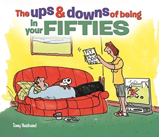 Cover for Tony Husband · The Ups and Downs of Being in Your Fifties (Hardcover Book) (2017)