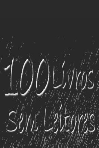 Cover for Luis Vendramel · 100 Livros Sem Leitores (Paperback Book) (2018)