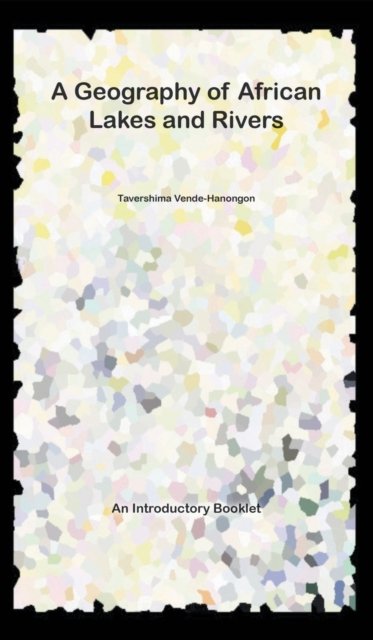 Cover for Tavershima Vende-Hanongon · A Geography of African Lakes and Rivers: An Introductory Booklet (Hardcover bog) (2020)