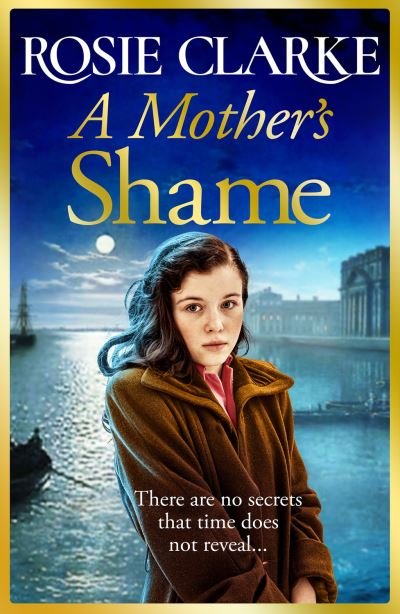 Cover for Rosie Clarke · A Mother's Shame: A gritty, standalone historical saga from Rosie Clarke (Hardcover Book) (2022)