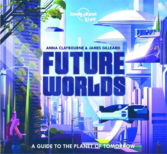 Cover for Lonely Planet Kids · Future Worlds 1 (Hardcover Book) (2021)