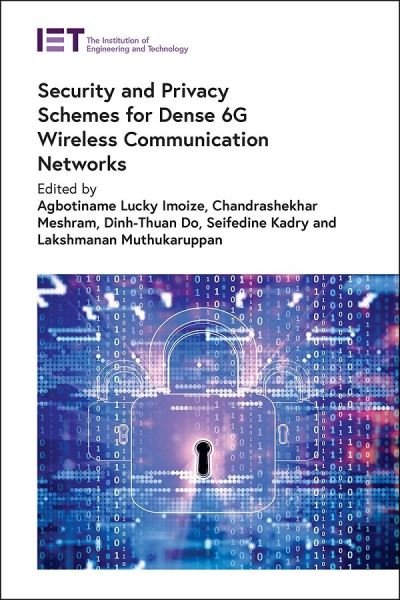 Cover for Agbotiname Lucky Imoize · Security and Privacy Schemes for Dense 6G Wireless Communication Networks (Book) (2023)