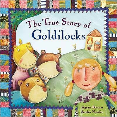 The True Story of Goldilocks - The True Story of Goldilocks - Books - Templar Books - 9781840116632 - June 1, 2009