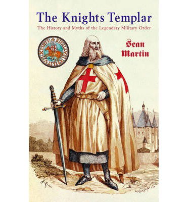 The Knights Templar - Sean Martin - Kirjat - Oldcastle Books Ltd - 9781842435632 - keskiviikko 23. heinäkuuta 2014