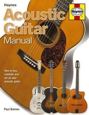 Cover for Paul Balmer · Acoustic Guitar Manual: How to buy, maintain and set up your acoustic guitar (Innbunden bok) (2011)